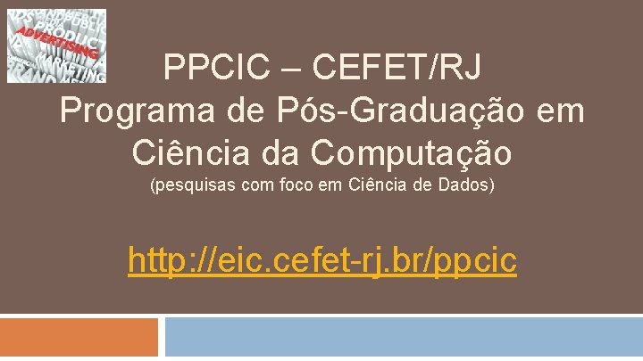 PPCIC – CEFET/RJ Programa de Pós-Graduação em Ciência da Computação (pesquisas com foco em