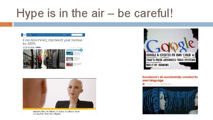 Hype is in the air – be careful! 6 