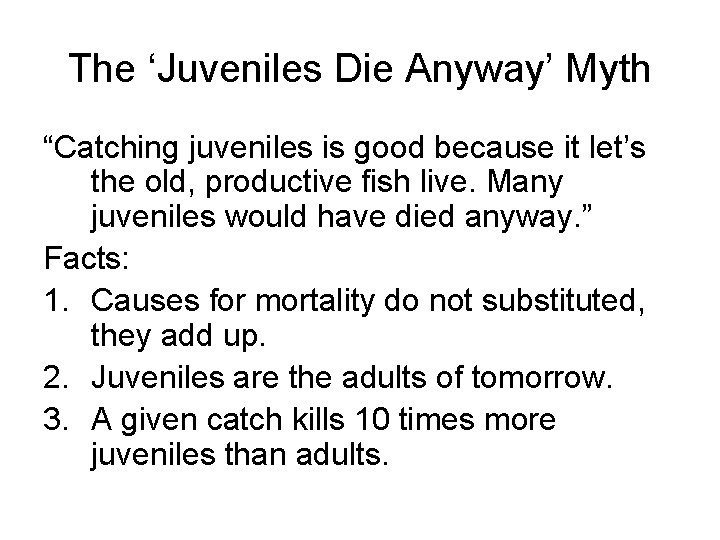 The ‘Juveniles Die Anyway’ Myth “Catching juveniles is good because it let’s the old,