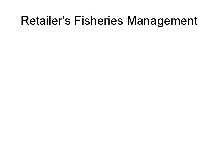 Retailer’s Fisheries Management 