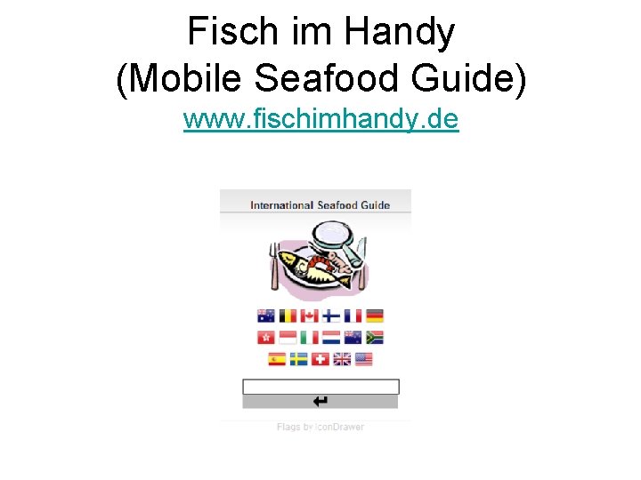 Fisch im Handy (Mobile Seafood Guide) www. fischimhandy. de 