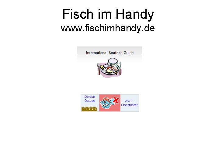 Fisch im Handy www. fischimhandy. de 