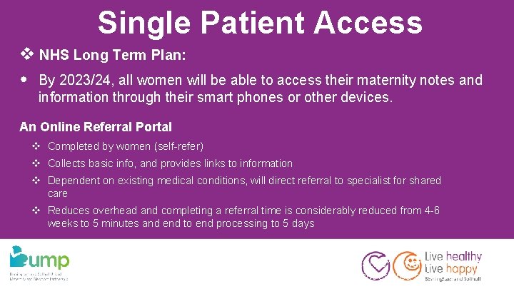 Single Patient Access v NHS Long Term Plan: • By 2023/24, all women will