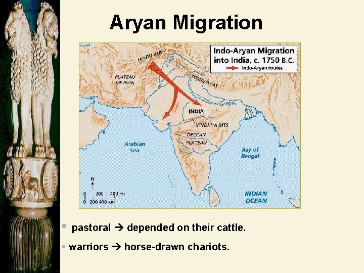 Aryan Migration § pastoral depended on their cattle. § warriors horse-drawn chariots. 