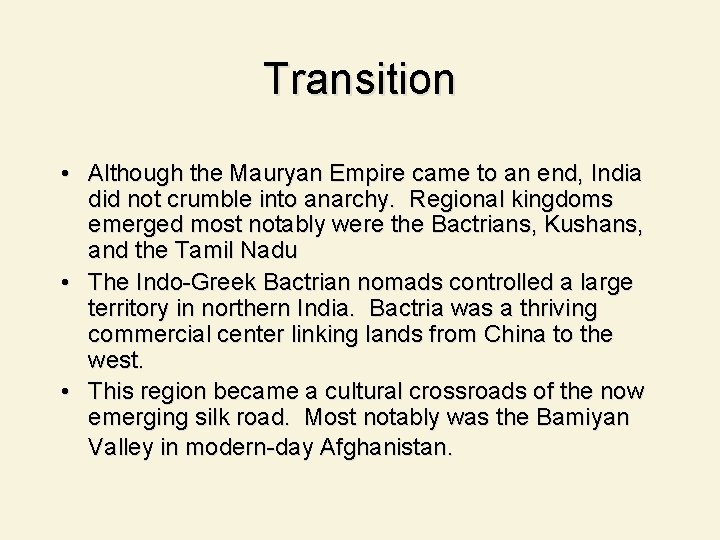 Transition • Although the Mauryan Empire came to an end, India did not crumble