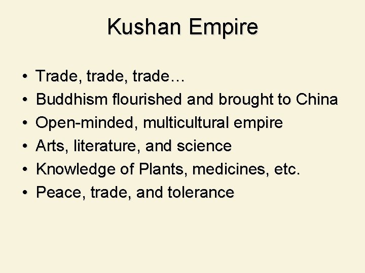 Kushan Empire • • • Trade, trade… Buddhism flourished and brought to China Open-minded,