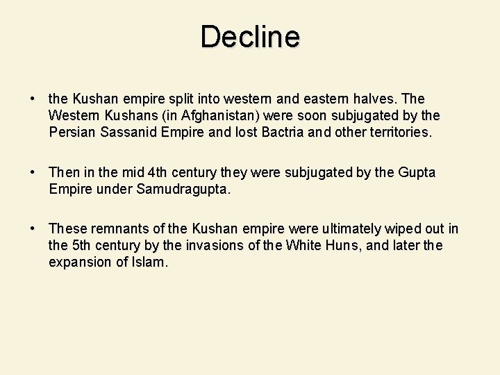 Decline • the Kushan empire split into western and eastern halves. The Western Kushans