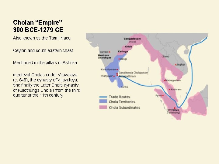 Cholan “Empire” 300 BCE-1279 CE Also known as the Tamil Nadu Ceylon and south