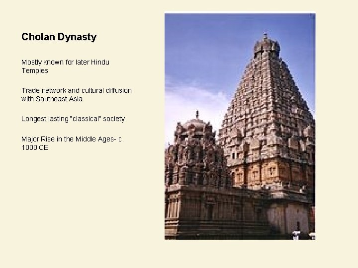 Cholan Dynasty Mostly known for later Hindu Temples Trade network and cultural diffusion with