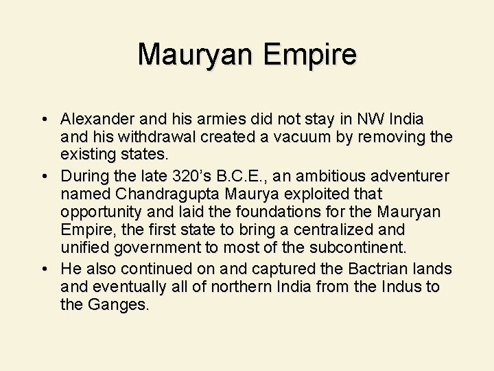 Mauryan Empire • Alexander and his armies did not stay in NW India and