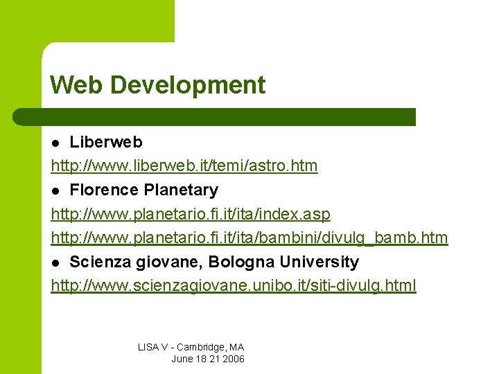 Web Development Liberweb http: //www. liberweb. it/temi/astro. htm l Florence Planetary http: //www. planetario.