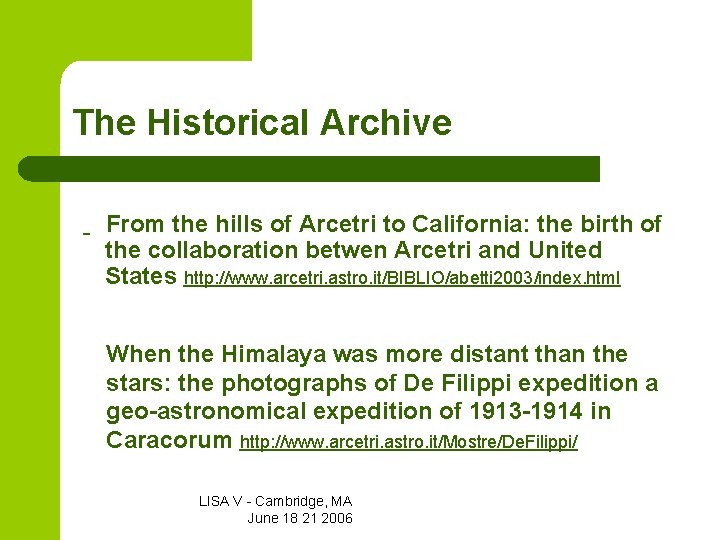 The Historical Archive From the hills of Arcetri to California: the birth of the