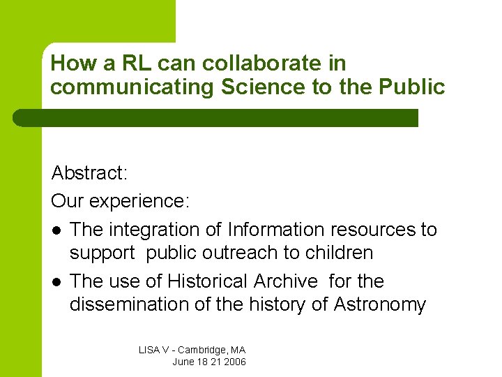 How a RL can collaborate in communicating Science to the Public Abstract: Our experience: