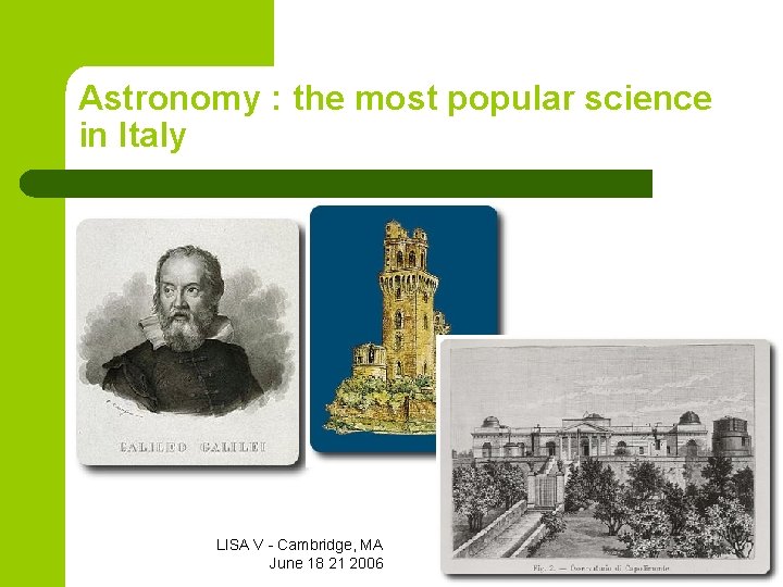 Astronomy : the most popular science in Italy LISA V - Cambridge, MA June