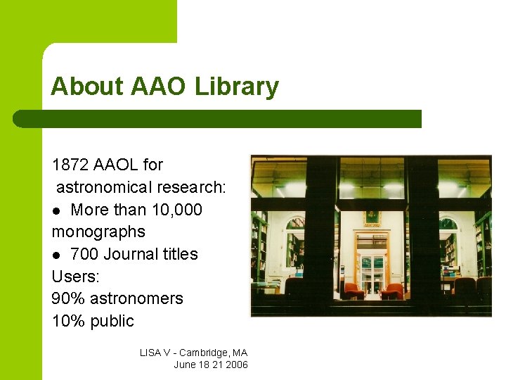 About AAO Library 1872 AAOL for astronomical research: l More than 10, 000 monographs