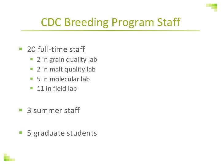 CDC Breeding Program Staff § 20 full-time staff § § 2 in grain quality