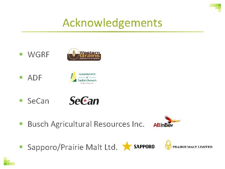 Acknowledgements § WGRF § ADF § Se. Can § Busch Agricultural Resources Inc. §