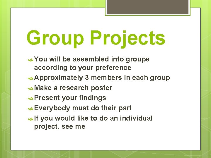 Group Projects You will be assembled into groups according to your preference Approximately 3