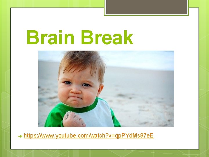 Brain Break https: //www. youtube. com/watch? v=qp. PYd. Ms 97 e. E 