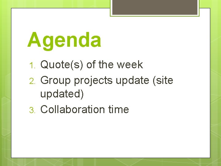 Agenda 1. 2. 3. Quote(s) of the week Group projects update (site updated) Collaboration