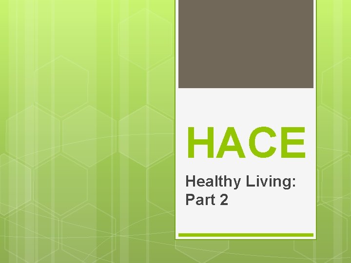 HACE Healthy Living: Part 2 
