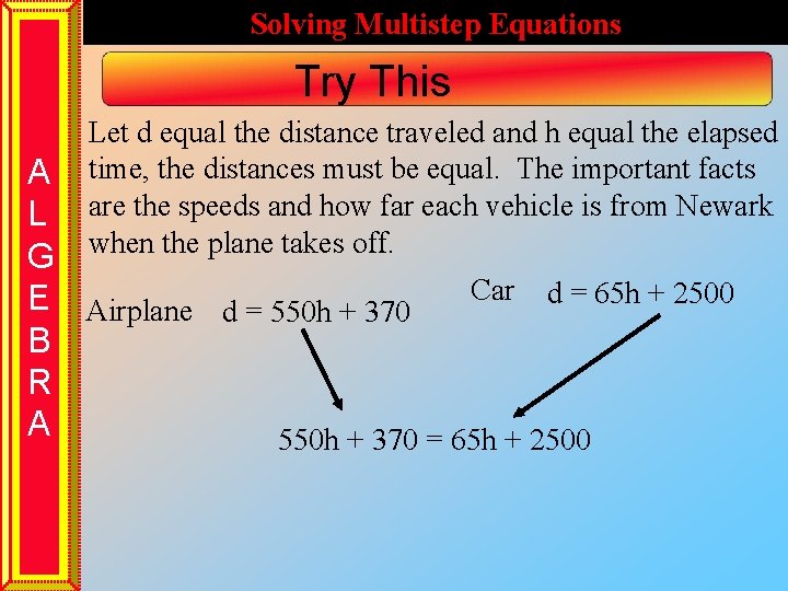 Solving Multistep Equations Try This Let d equal the distance traveled and h equal