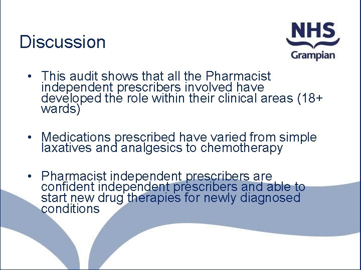 Discussion • This audit shows that all the Pharmacist independent prescribers involved have developed