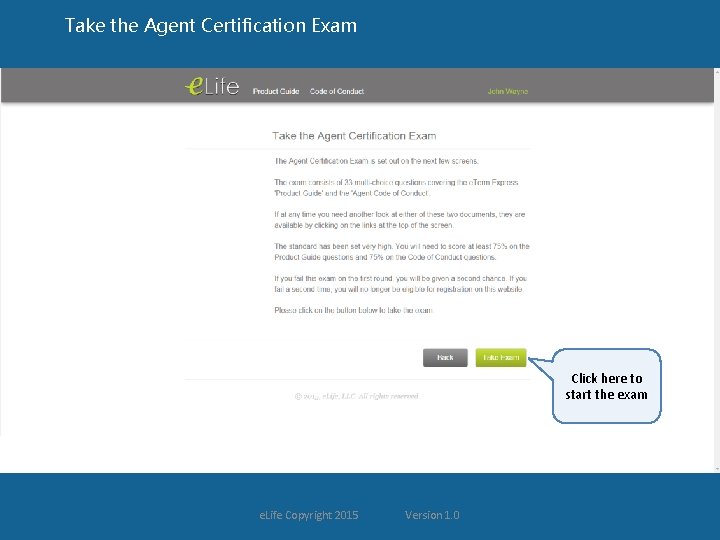 Take the Agent Certification Exam Click here to start the exam e. Life Copyright