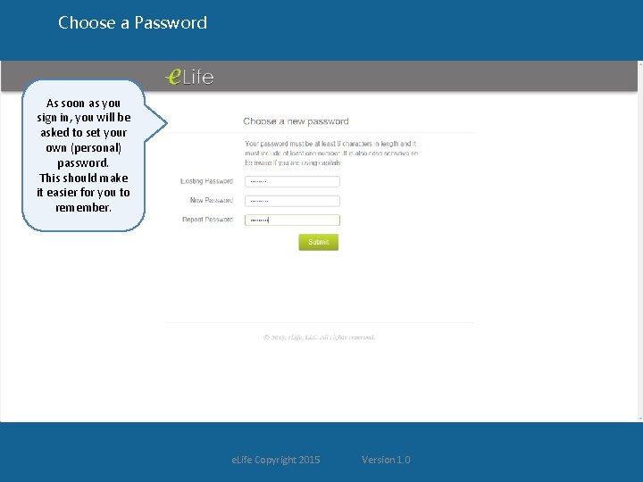 Choose a Password As soon as you sign in, you will be asked to