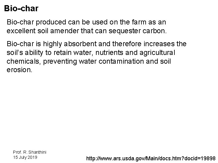 Bio-char produced can be used on the farm as an excellent soil amender that
