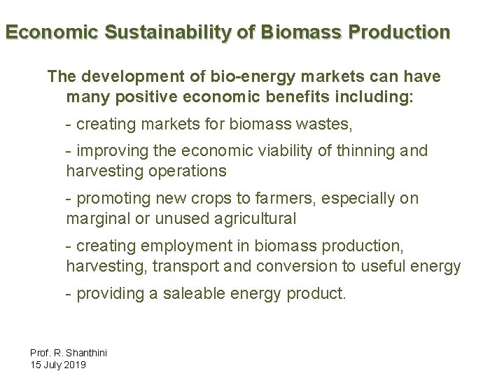 Economic Sustainability of Biomass Production The development of bio-energy markets can have many positive