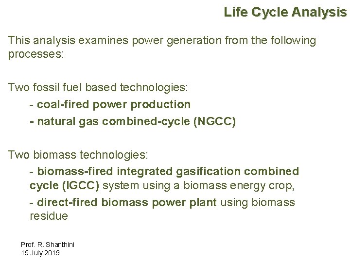 Life Cycle Analysis This analysis examines power generation from the following processes: Two fossil