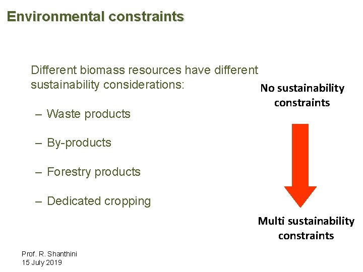 Environmental constraints Different biomass resources have different sustainability considerations: No sustainability constraints – Waste