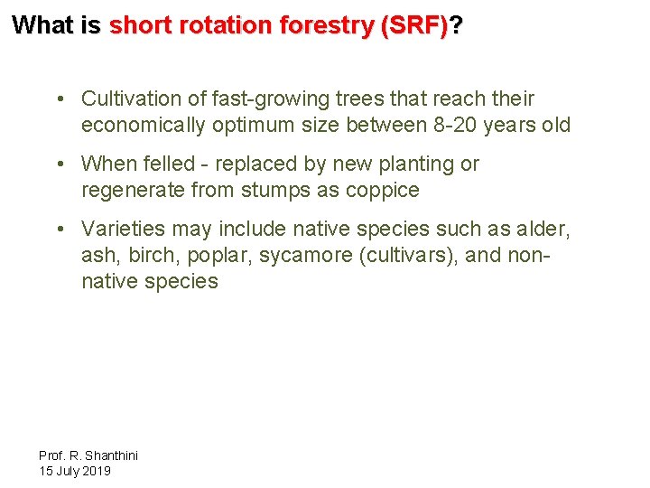 What is short rotation forestry (SRF)? • Cultivation of fast-growing trees that reach their