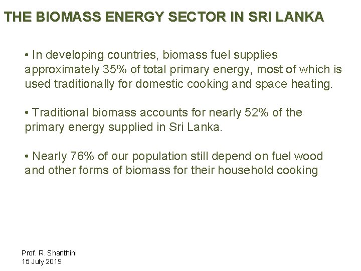 THE BIOMASS ENERGY SECTOR IN SRI LANKA • In developing countries, biomass fuel supplies