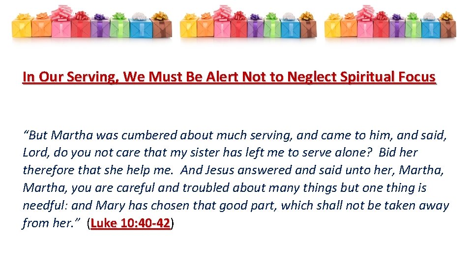 In Our Serving, We Must Be Alert Not to Neglect Spiritual Focus “But Martha In Our Serving, We Must Be Alert Not to Neglect Spiritual Focus “But Martha