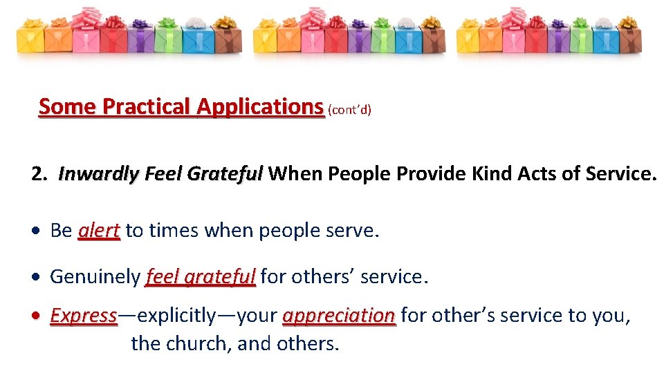 Some Practical Applications (cont’d) 2. Inwardly Feel Grateful When People Provide Kind Acts of