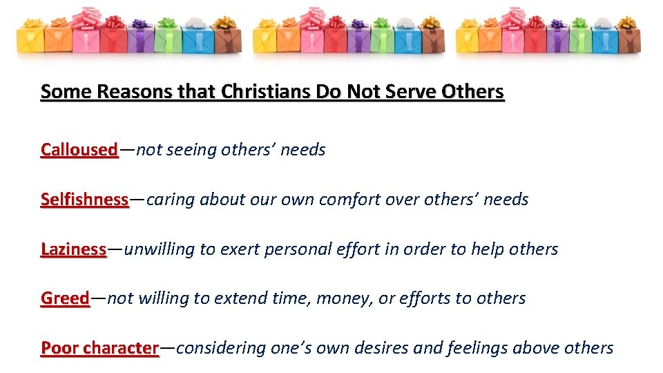 Some Reasons that Christians Do Not Serve Others Calloused—not seeing others’ needs Calloused Selfishness—caring