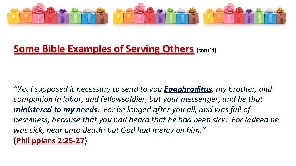 Some Bible Examples of Serving Others (cont’d) “Yet I supposed it necessary to send