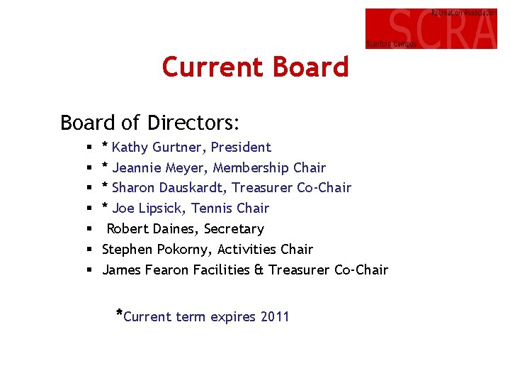Current Board of Directors: § § § § * Kathy Gurtner, President * Jeannie