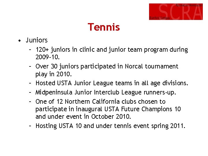 Tennis • Juniors – 120+ juniors in clinic and junior team program during 2009