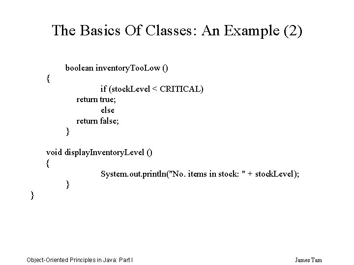 The Basics Of Classes: An Example (2) boolean inventory. Too. Low () { if