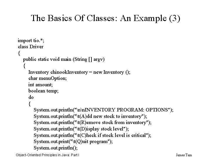 The Basics Of Classes: An Example (3) import tio. *; class Driver { public