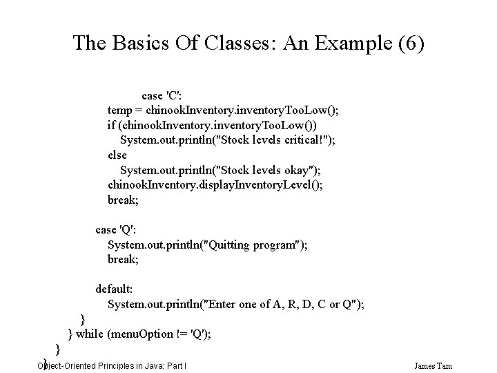 The Basics Of Classes: An Example (6) case 'C': temp = chinook. Inventory. inventory.