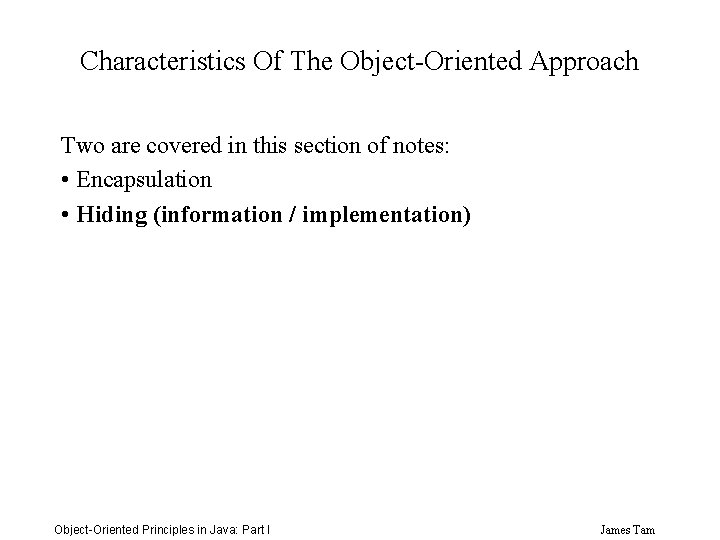 Characteristics Of The Object-Oriented Approach Two are covered in this section of notes: •