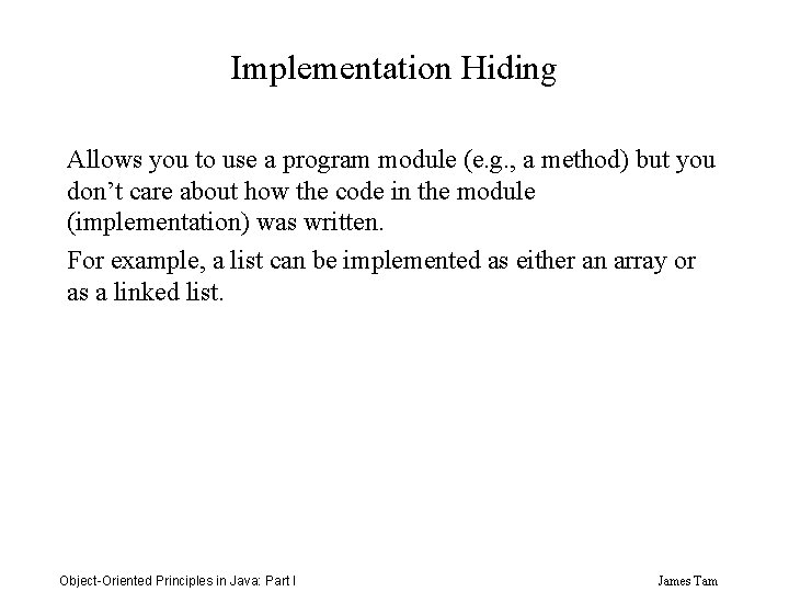 Implementation Hiding Allows you to use a program module (e. g. , a method)