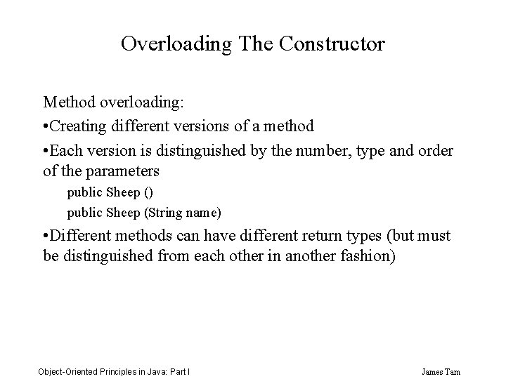 Overloading The Constructor Method overloading: • Creating different versions of a method • Each