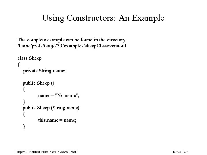 Using Constructors: An Example The complete example can be found in the directory /home/profs/tamj/233/examples/sheep.