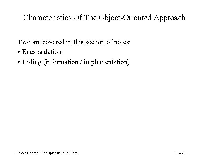 Characteristics Of The Object-Oriented Approach Two are covered in this section of notes: •