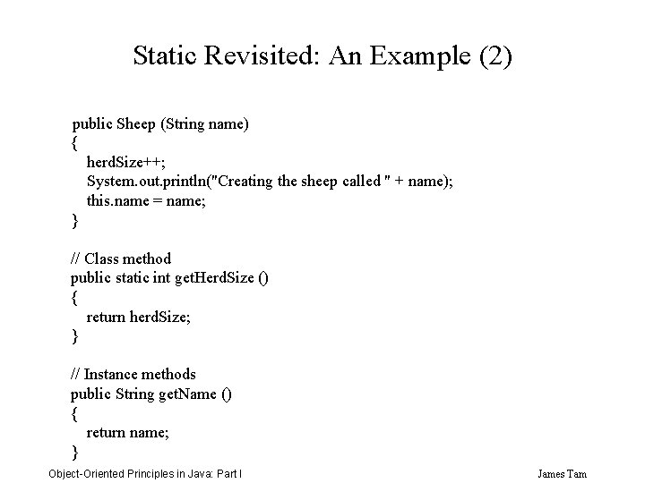 Static Revisited: An Example (2) public Sheep (String name) { herd. Size++; System. out.